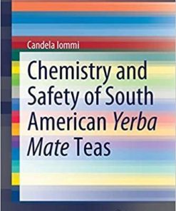 Chemistry and Safety of South American Yerba Mate Teas (SpringerBriefs in Molecular Science) 1st ed. 2021 Edition