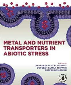 Metal and Nutrient Transporters in Abiotic Stress: Sensing, Signaling and Trafficking 1st Edition