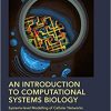 An Introduction to Computational Systems Biology: Systems-Level Modelling of Cellular Networks (Chapman & Hall/CRC Computational Biology Series) 1st Edition