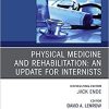 Physical Medicine and Rehabilitation: An Update for Internists, An Issue of Medical Clinics of North America (Volume 104-2) (The Clinics: Internal Medicine, Volume 104-2)