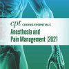 CPT Coding Essentials for Anesthesiology and Pain Management 2021 (PDF)