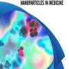 A Comprehensive Guide to Nanoparticles in Medicine (PDF)