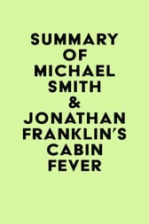 Summary of Michael Smith & Jonathan Franklin’s Cabin Fever (EPUB)