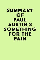 Summary of Paul Austin’s Something for the Pain (EPUB)