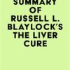 Summary of Russell L. Blaylock’s The Liver Cure (EPUB)