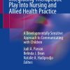 Integrating Therapeutic Play Into Nursing and Allied Health Practice (PDF)