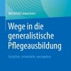 Wege in die generalistische Pflegeausbildung (EPUB)