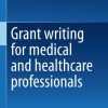 Grant writing for medical and healthcare professionals (EPUB)