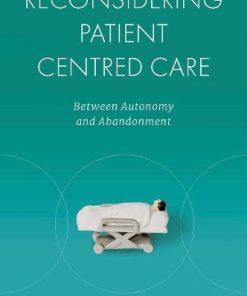 Reconsidering Patient Centred Care: Between Autonomy and Abandonment (EPUB)