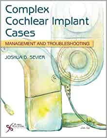 Complex Cochlear Implant Cases: Management and Troubleshooting (PDF)