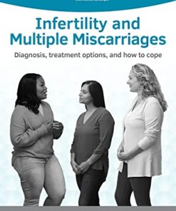 Infertility and Multiple Miscarriages: Diagnosis Treatment Options and How to Cope (ACOG Patient Education) (EPUB)