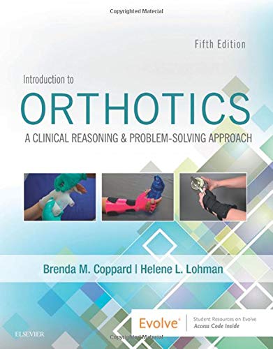 Introduction to Orthotics: A Clinical Reasoning and Problem-Solving Approach, 5th Edition (PDF) Introduction to Orthotics: A Clinical Reasoning and Problem-Solving Approach, 5th Edition (PDF)