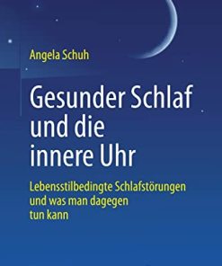Gesunder Schlaf und die innere Uhr: Lebensstilbedingte Schlafstörungen und was man dagegen tun kann (German Edition) (PDF)