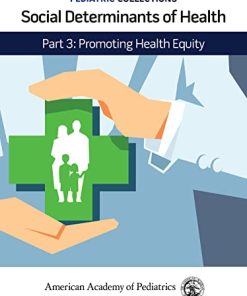 Pediatric Collections: Social Determinants of Health: Part 3: Promoting Health Equity (PDF)