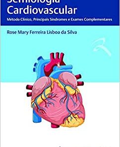 Semiologia Cardiovascular: Método Clínico, Principais Síndromes e Exames Complementares (PDF)