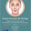 Zonas Faciais de Perigo: Seguranças em Cirurgias, Uso de Preenchedores e de Dispositivos Não Invasivos (PDF)