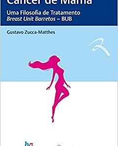 Câncer de Mama: Uma Filosofia de Tratamento – Breast Unit Barretos – BUB (PDF)