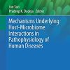 Mechanisms Underlying Host-Microbiome Interactions in Pathophysiology of Human Diseases (Physiology in Health and Disease) (PDF)