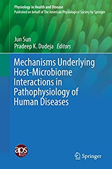 Mechanisms Underlying Host-Microbiome Interactions in Pathophysiology of Human Diseases (Physiology in Health and Disease) (PDF) Mechanisms Underlying Host-Microbiome Interactions in Pathophysiology of Human Diseases (Physiology in Health and Disease) (PDF)