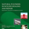 Natural Polymers in Wound Healing and Repair: From Basic Concepts to Emerging Trends (PDF)