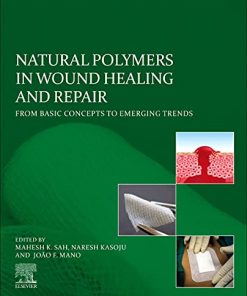 Natural Polymers in Wound Healing and Repair: From Basic Concepts to Emerging Trends (PDF)