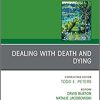 Dealing with Death and Dying, An Issue of Child and Adolescent Psychiatric Clinics of North America (Volume 27-4) (The Clinics: Internal Medicine, Volume 27-4) (PDF)