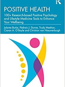 Positive Health: 100+ Research-Based Positive Psychology and Lifestyle Medicine Tools to Enhance Your Wellbeing (EPUB)