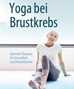 Yoga bei Brustkrebs: Spezielle Übungen für Gesundheit und Rehabilitation (German Edition) (PDF)