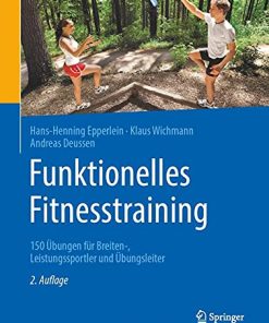 Funktionelles Fitnesstraining: 150 Übungen für Breiten-, Leistungssportler und Übungsleiter, 2e (German Edition) (PDF)