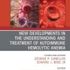 New Developments in the Understanding and Treatment of Autoimmune Hemolytic Anemia, An Issue of Hematology/Oncology Clinics of North America, E-Book (The Clinics: Internal Medicine) (PDF)