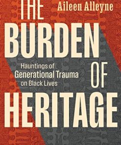 The Burden of Heritage: Hauntings of Generational Trauma on Black Lives (PDF)