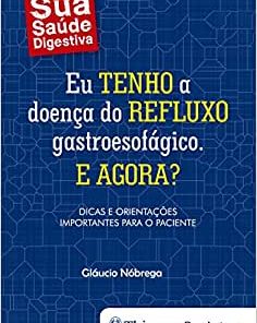 Eu Tenho a Doença do Refluxo Gastroesofágico. E Agora?, 1st edition (PDF)