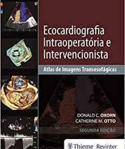 Ecocardiografia Intraoperatória e Intervencionista: Atlas de Imagens Tansesofágicas, 2nd Edition (PDF)