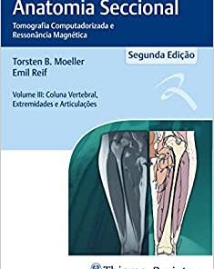 Atlas de Bolso de Anatomia Seccional – Tomografia Computadorizada e Ressonância Magnética – Volume III: Coluna Vertebral, Extremidades e Articulações: Volume 3, 1st edition (PDF)
