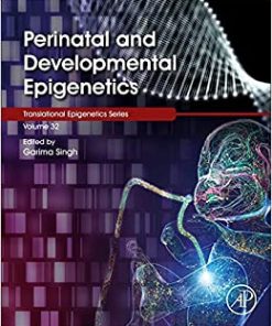 Perinatal and Developmental Epigenetics (Volume 35) (Translational Epigenetics, Volume 35) (PDF)