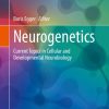 Neurogenetics: Current Topics in Cellular and Developmental Neurobiology (Learning Materials in Biosciences) (PDF)