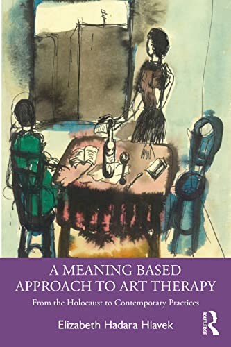 A Meaning-Based Approach to Art Therapy (EPUB) A Meaning-Based Approach to Art Therapy (EPUB)
