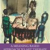 A Meaning-Based Approach to Art Therapy (PDF) A Meaning-Based Approach to Art Therapy (PDF)