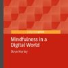 Mindfulness in a Digital World (Palgrave Studies in Cyberpsychology) (PDF)