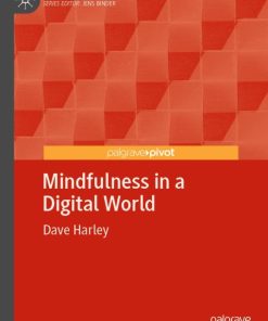 Mindfulness in a Digital World (Palgrave Studies in Cyberpsychology) (PDF)