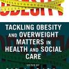 Tackling Obesity and Overweight Matters in Health and Social Care (PDF)