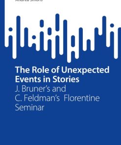 The Role of Unexpected Events in Stories: J. Bruner’s and C. Feldman’s Florentine Seminar (SpringerBriefs in Psychology) (PDF)