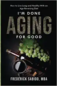 I’m Done Aging for Good: How to Live Long and Healthy with an Age Reversing Diet (AZW3 + EPUB + Converted PDF)