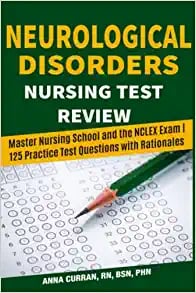 Neurological Disorders Nursing Test Review: Master Nursing School and the NCLEX Exam | 125 Practice Test Qustions with Rationales (NCLEX Nursing Review Series) (EPUB + Converted PDF)