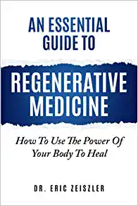 An Essential Guide to Regenerative Medicine: How To Use The Power Of Your Body To Heal (AZW3 + EPUB + Converted PDF)