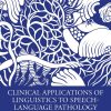 Clinical Applications of Linguistics to Speech-Language Pathology (PDF)