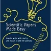 Scientific Papers Made Easy: How to Write with Clarity and Impact in the Life Sciences (PDF)