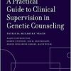 A Practical Guide to Clinical Supervision in Genetic Counseling (PDF)