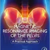 Magnetic Resonance Imaging of The Pelvis: A Practical Approach (PDF)