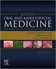 Scully’s Oral and Maxillofacial Medicine: The Basis of Diagnosis and Treatment, 4th edition (PDF)